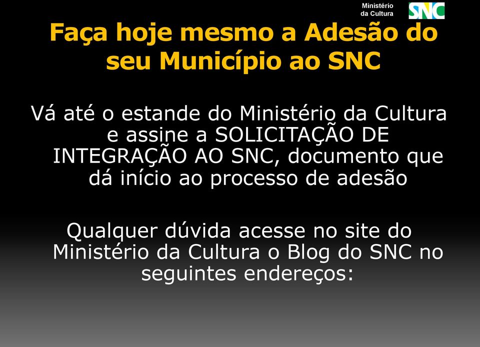 SNC, documento que dá início ao processo de adesão Qualquer