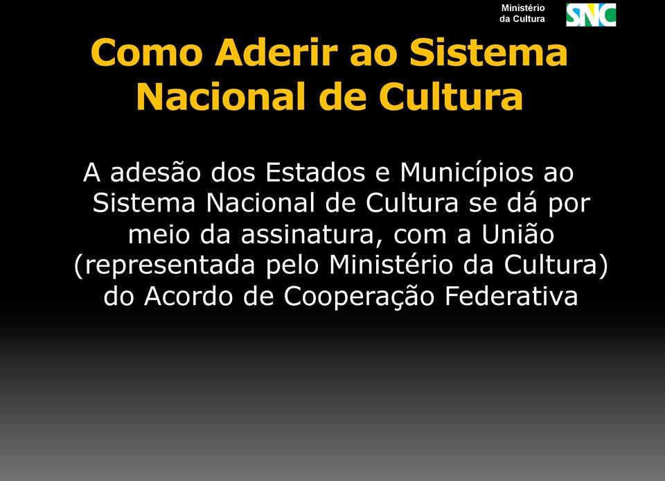 Cultura se dá por meio da assinatura, com a União