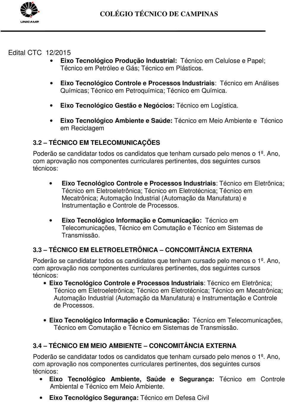 Eixo Tecnológico Ambiente e Saúde: Técnico em Meio Ambiente e Técnico em Reciclagem 3.