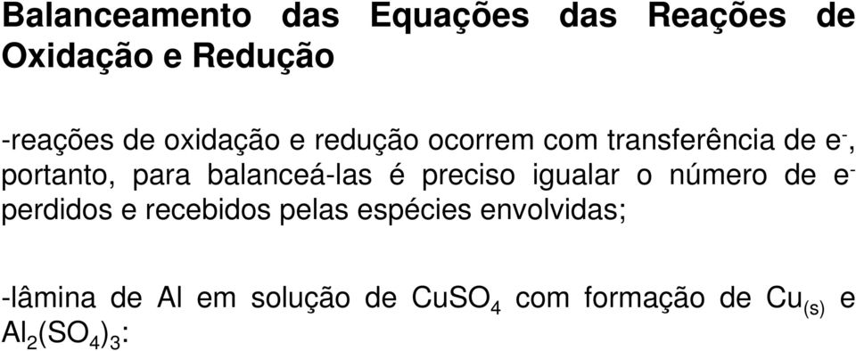 balanceá-las é preciso igualar o número de e - perdidos e recebidos pelas