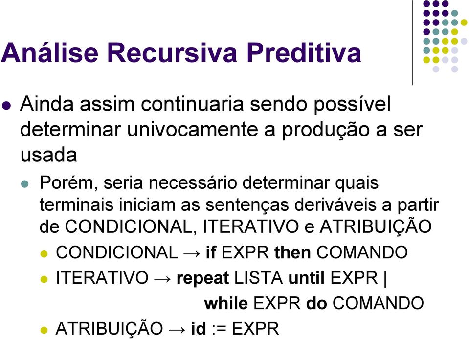 iniciam as sentenças deriváveis a partir de CONDICIONAL, ITERATIVO e ATRIBUIÇÃO