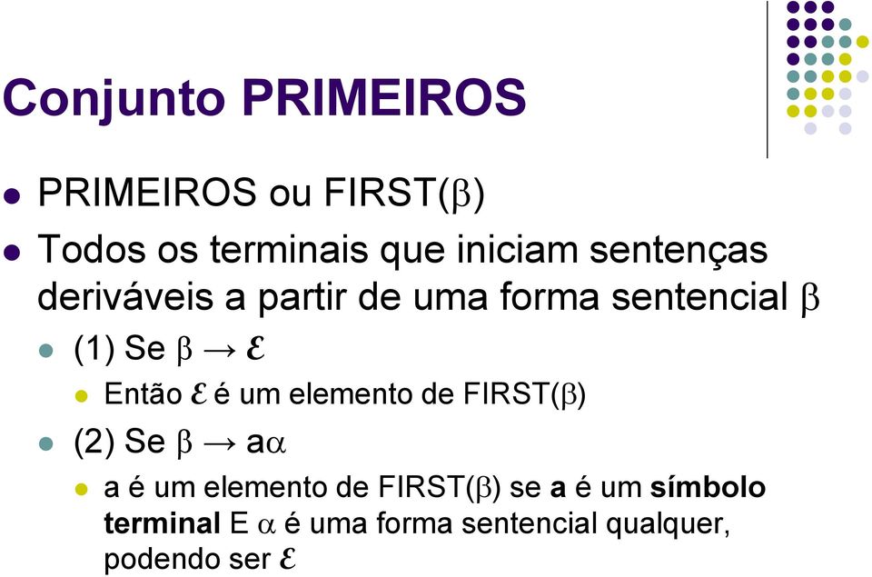 E é um elemento de FIRST(b) (2) Se b aa a é um elemento de FIRST(b) se a