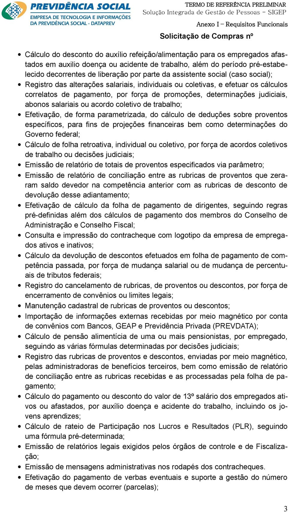 pagament, pr frça de prmções, determinações judiciais, abns salariais u acrd cletiv de trabalh; Efetivaçã, de frma parametrizada, d cálcul de deduções sbre prvents específics, para fins de prjeções