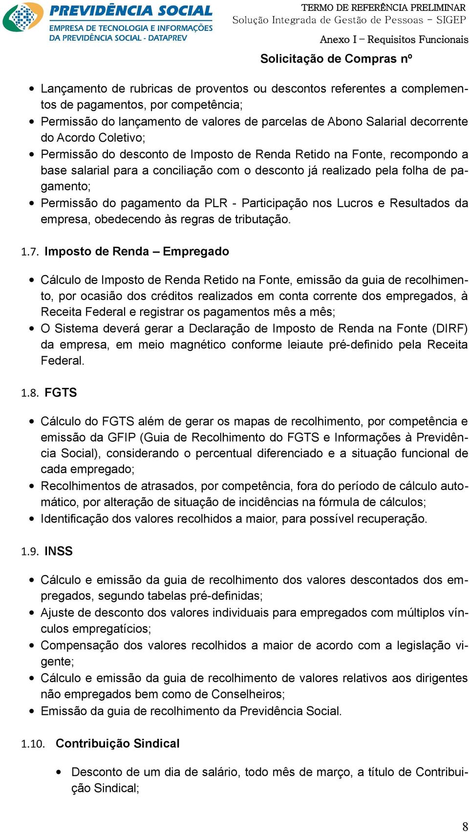 pagament; Permissã d pagament da PLR - Participaçã ns Lucrs e Resultads da empresa, bedecend às regras de tributaçã. 1.7.