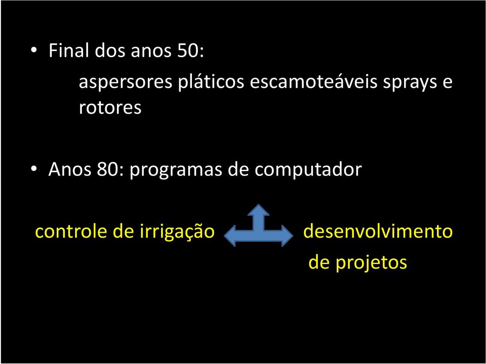 sprays e rotores Anos 80: programas