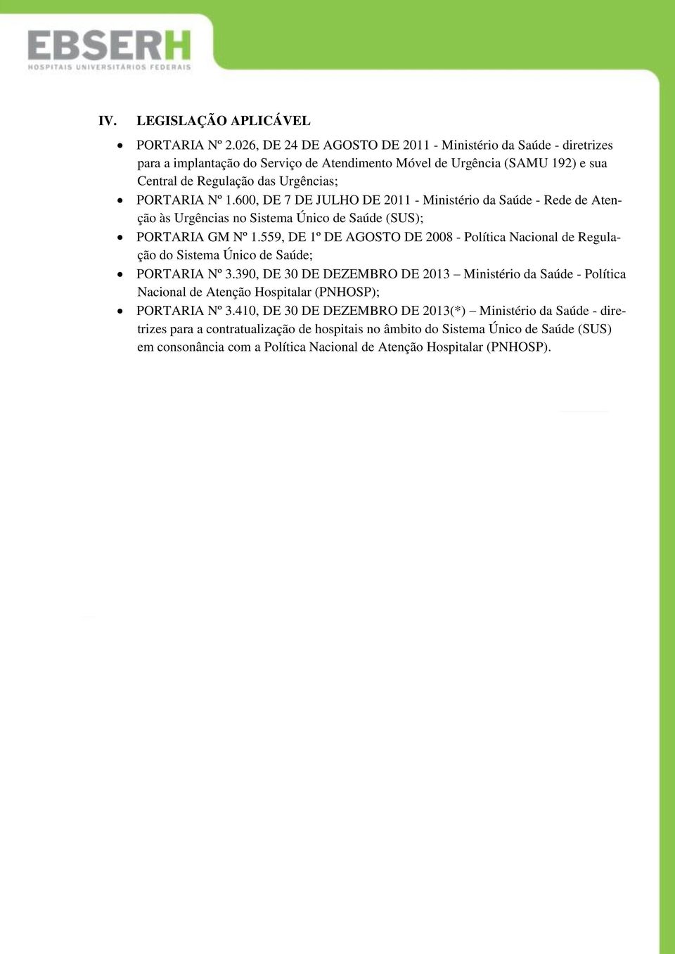 600, DE 7 DE JULHO DE 2011 - Ministério da Saúde - Rede de Atenção às Urgências no Sistema Único de Saúde (SUS); PORTARIA GM Nº 1.