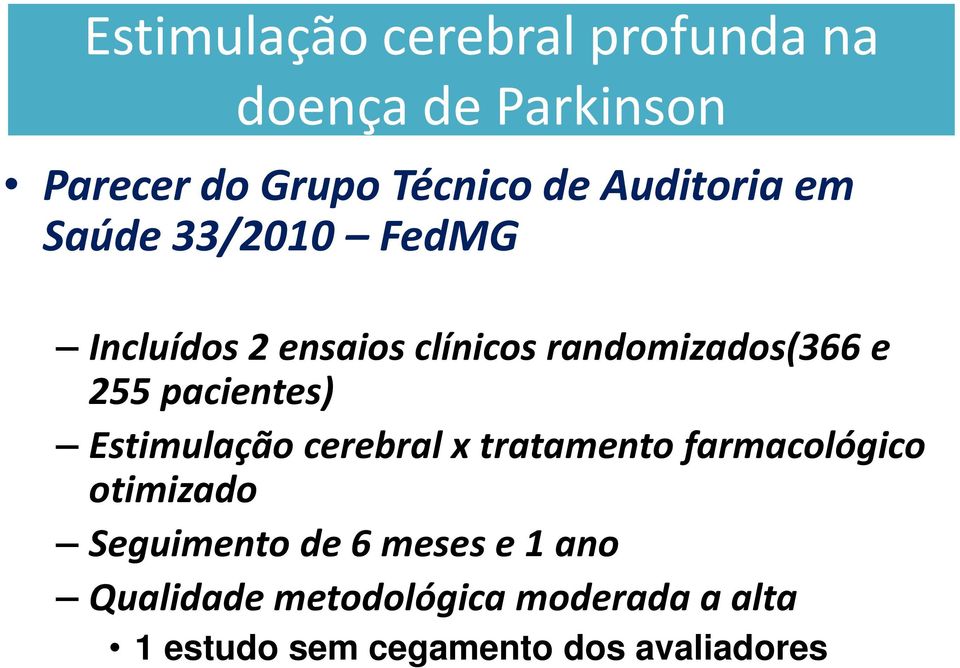 pacientes) Estimulação cerebral x tratamento farmacológico otimizado Seguimento de 6