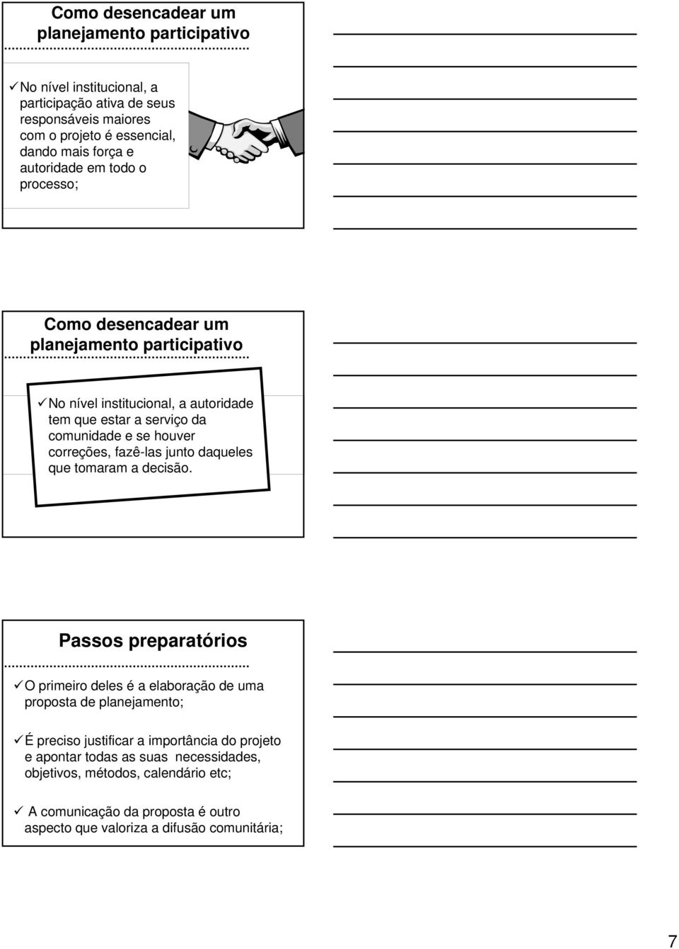 correções, fazê-las junto daqueles que tomaram a decisão.