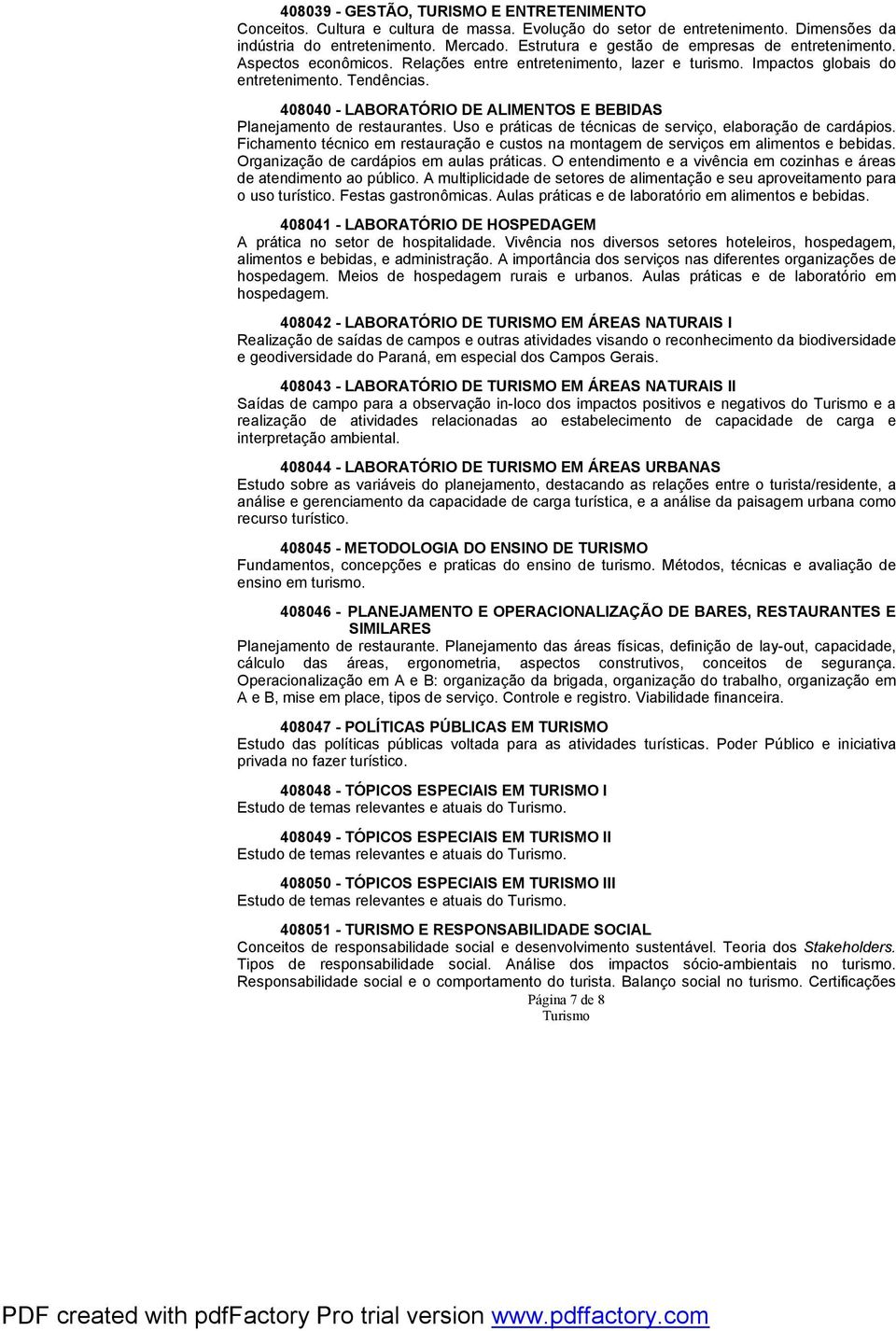 408040 - LABORATÓRIO DE ALIMENTOS E BEBIDAS Planejamento de restaurantes. Uso e práticas de técnicas de serviço, elaboração de cardápios.