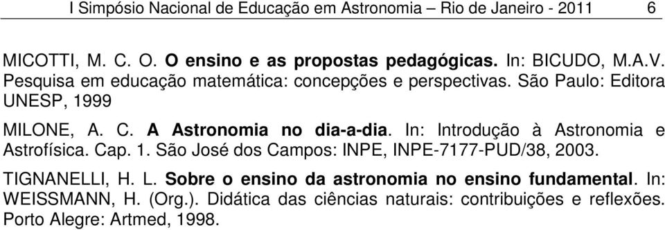 In: Introdução à Astronomia e Astrofísica. Cap. 1. São José dos Campos: INPE, INPE-7177-PUD/38, 2003. TIGNANELLI, H. L.