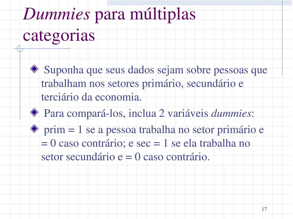 Para compará-los, inclua 2 variáveis dummies: prim = 1 se a pessoa trabalha no