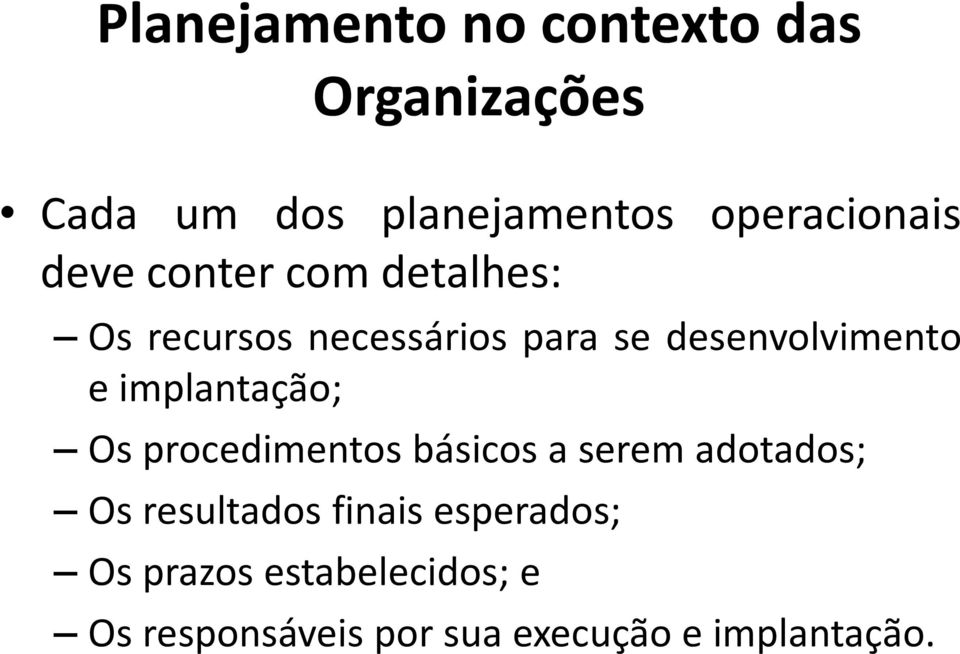 desenvolvimento e implantação; Os procedimentos básicos a serem adotados; Os