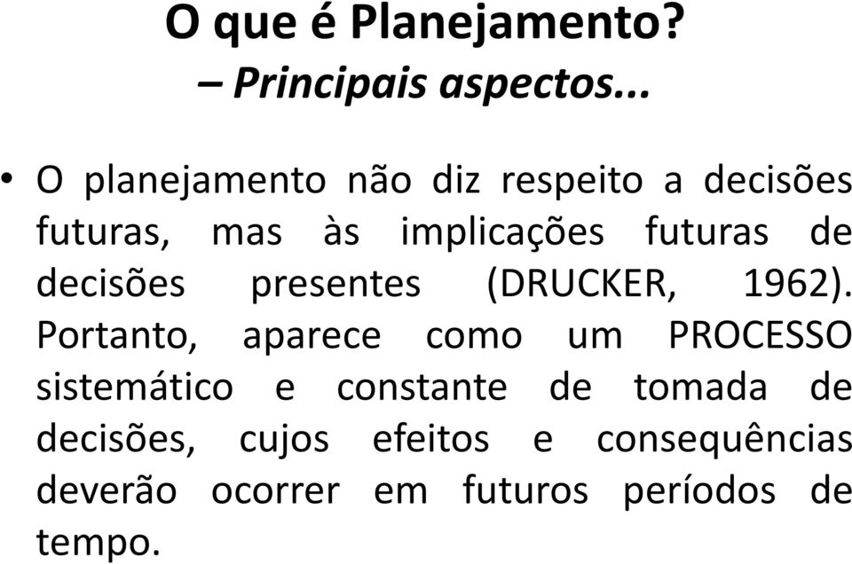 futuras de decisões presentes (DRUCKER, 1962).