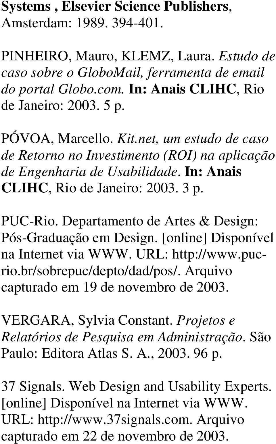 In: Anais CLIHC, Rio de Janeiro: 2003. 3 p. PUC-Rio. Departamento de Artes & Design: Pós-Graduação em Design. [online] Disponível na Internet via WWW. URL: http://www.pucrio.