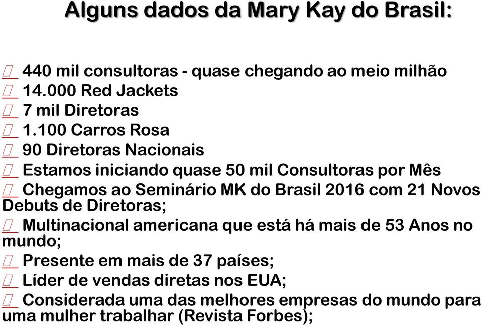 2016 com 21 Novos Debuts de Diretoras; Multinacional americana que está há mais de 53 Anos no mundo; Presente em mais de 37