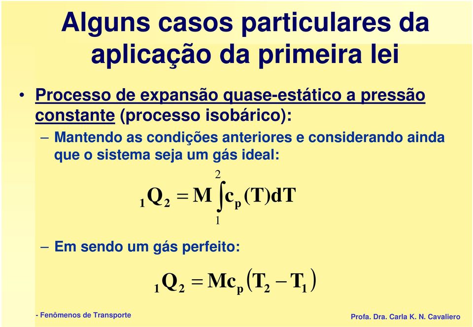 Mantendo as condições anteriores e considerando ainda que o sistema