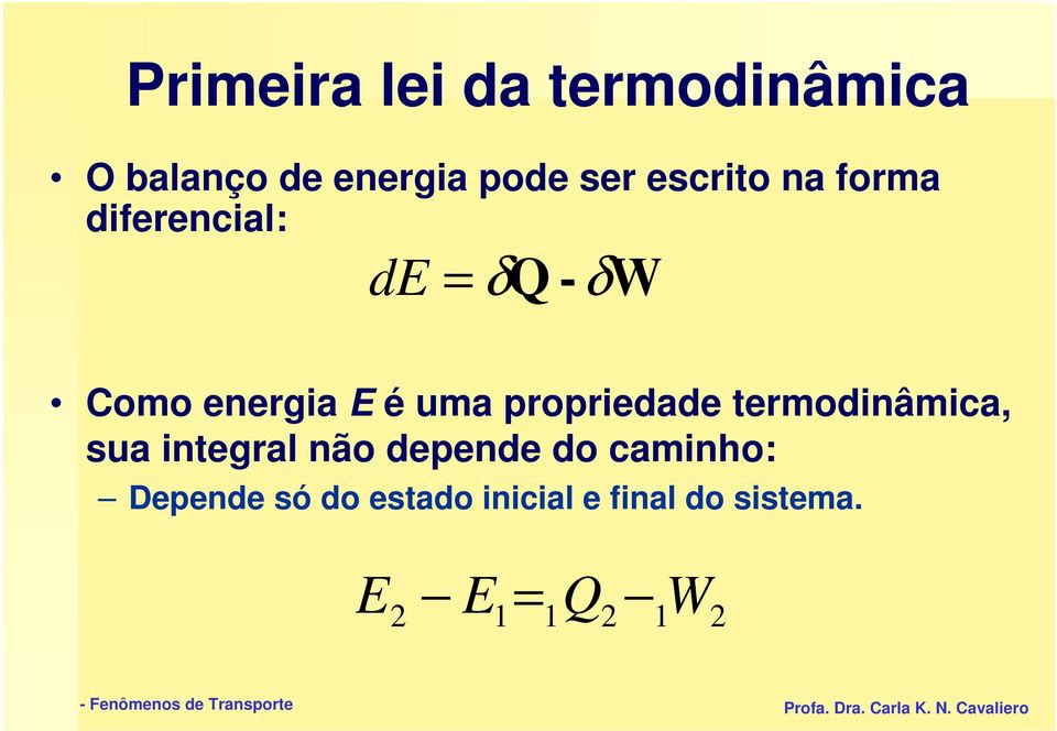 propriedade termodinâmica, sua integral não depende do