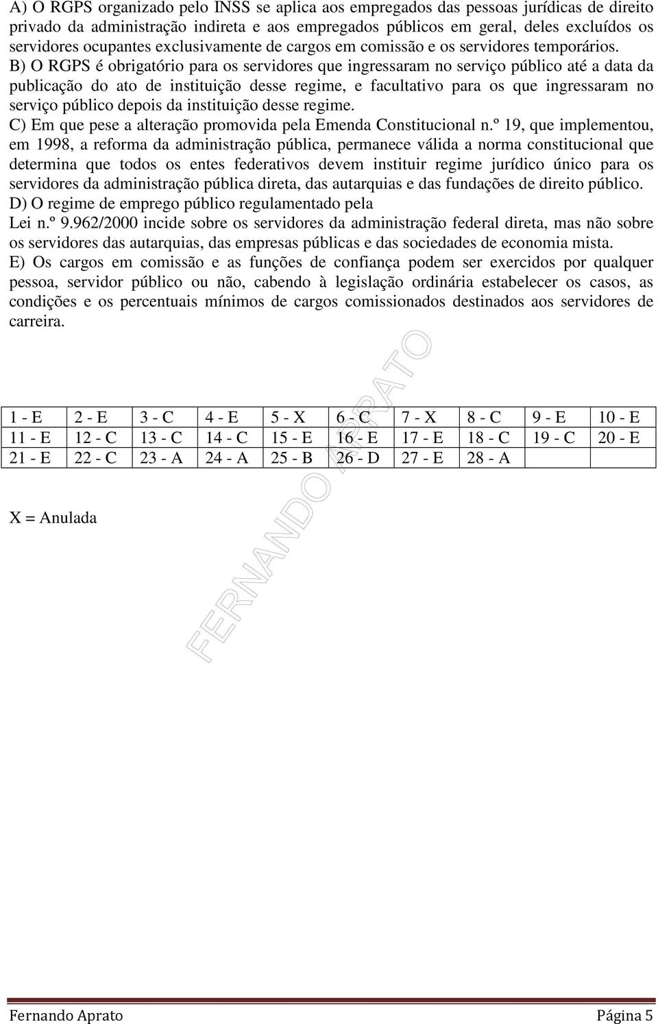 B) O RGPS é obrigatório para os servidores que ingressaram no serviço público até a data da publicação do ato de instituição desse regime, e facultativo para os que ingressaram no serviço público