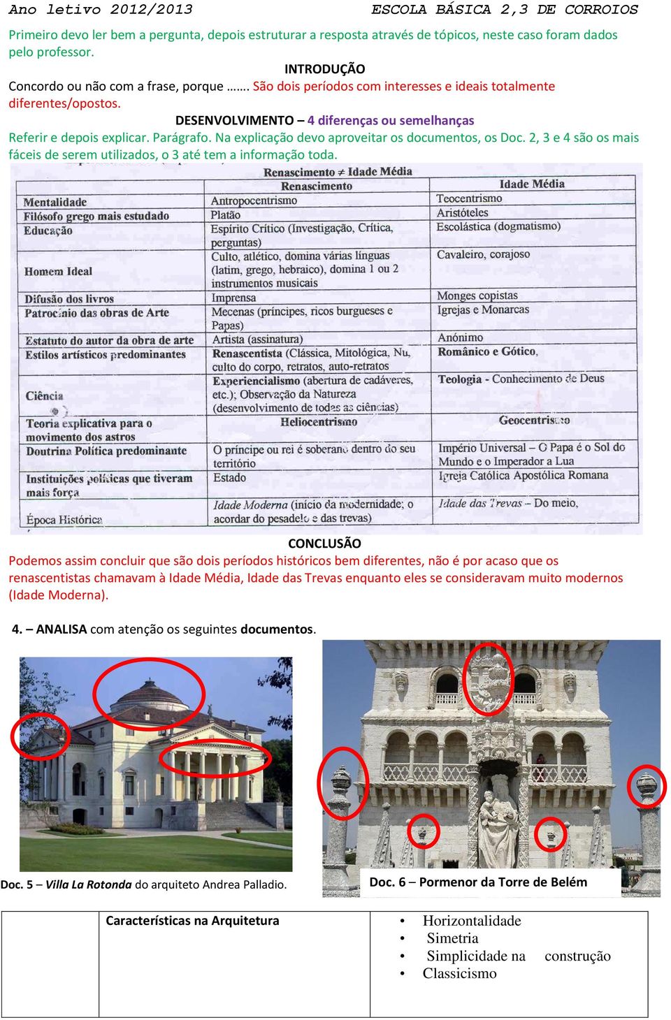 Na explicação devo aproveitar os documentos, os Doc. 2, 3 e 4 são os mais fáceis de serem utilizados, o 3 até tem a informação toda.