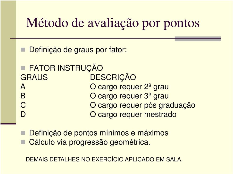 requer pós graduação D O cargo requer mestrado Definição de pontos mínimos e