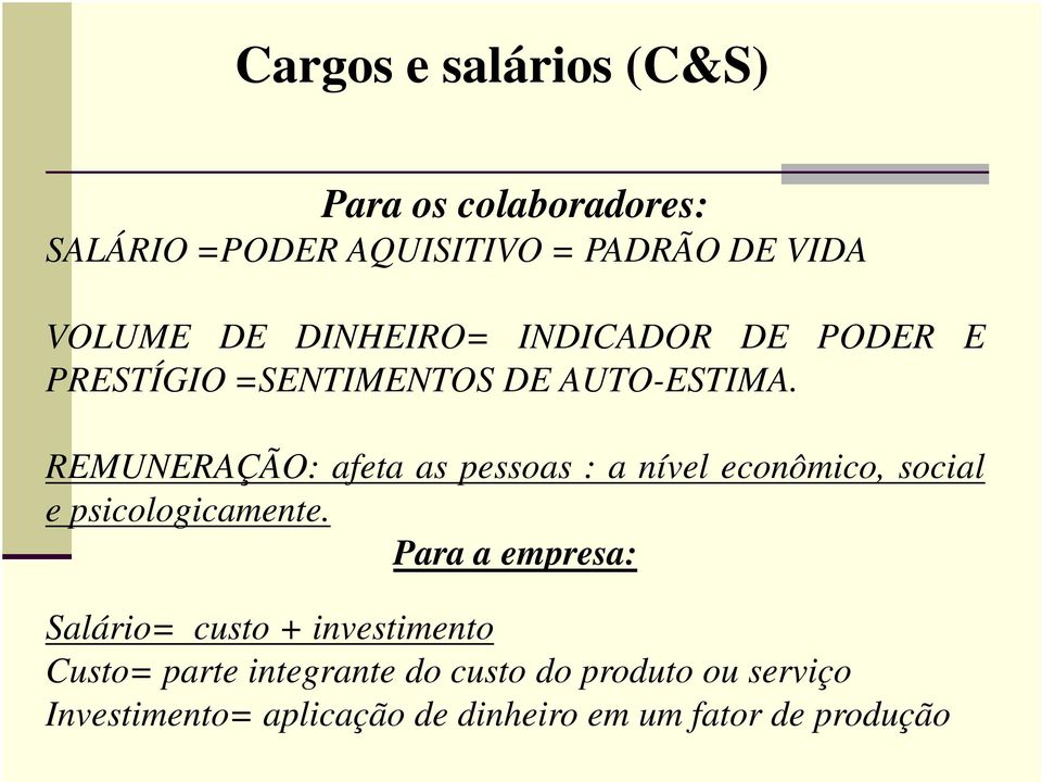 REMUNERAÇÃO: afeta as pessoas : a nível econômico, social e psicologicamente.