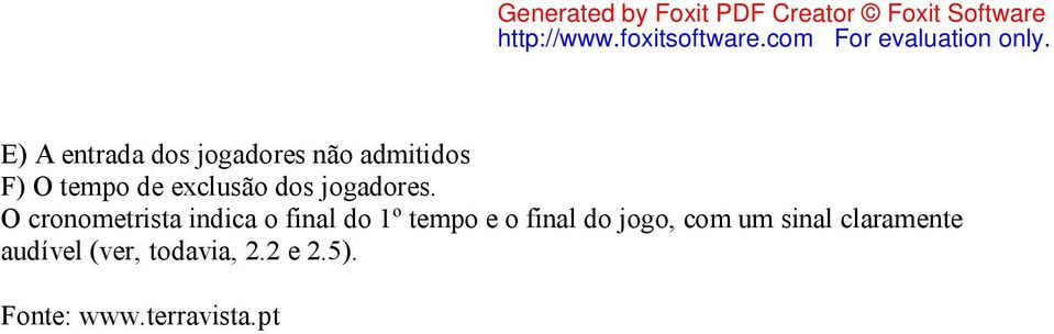 O cronometrista indica o final do 1º tempo e o final do