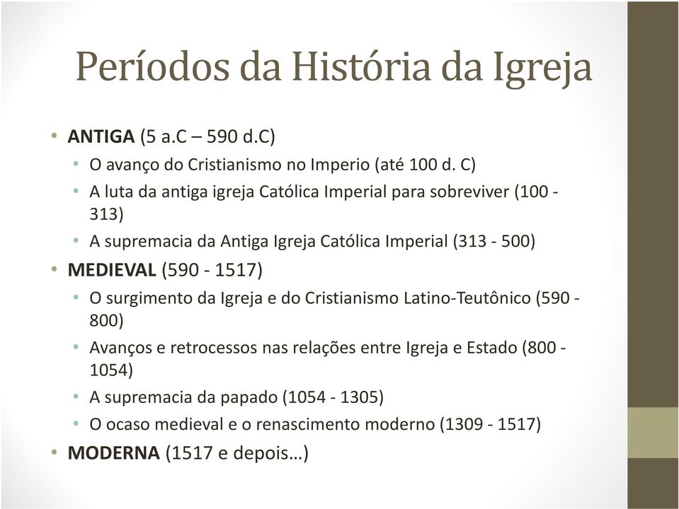 (313-500) MEDIEVAL(590-1517) O surgimento da Igreja e do Cristianismo Latino-Teutônico(590-800) Avançose