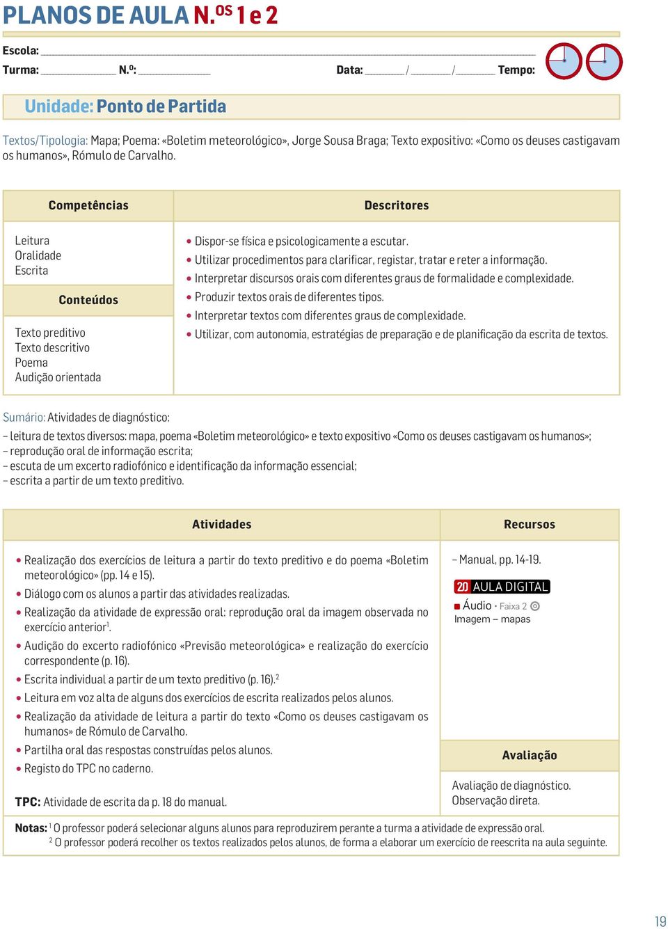 Carvalho. Texto preditivo Texto descritivo Poema Audição orientada Dispor-se física e psicologicamente a escutar. Utilizar procedimentos para clarificar, registar, tratar e reter a informação.