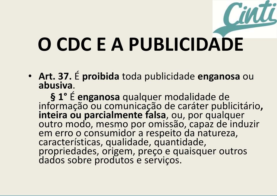 parcialmente falsa, ou, por qualquer outro modo, mesmo por omissão, capaz de induzir em erro o consumidor