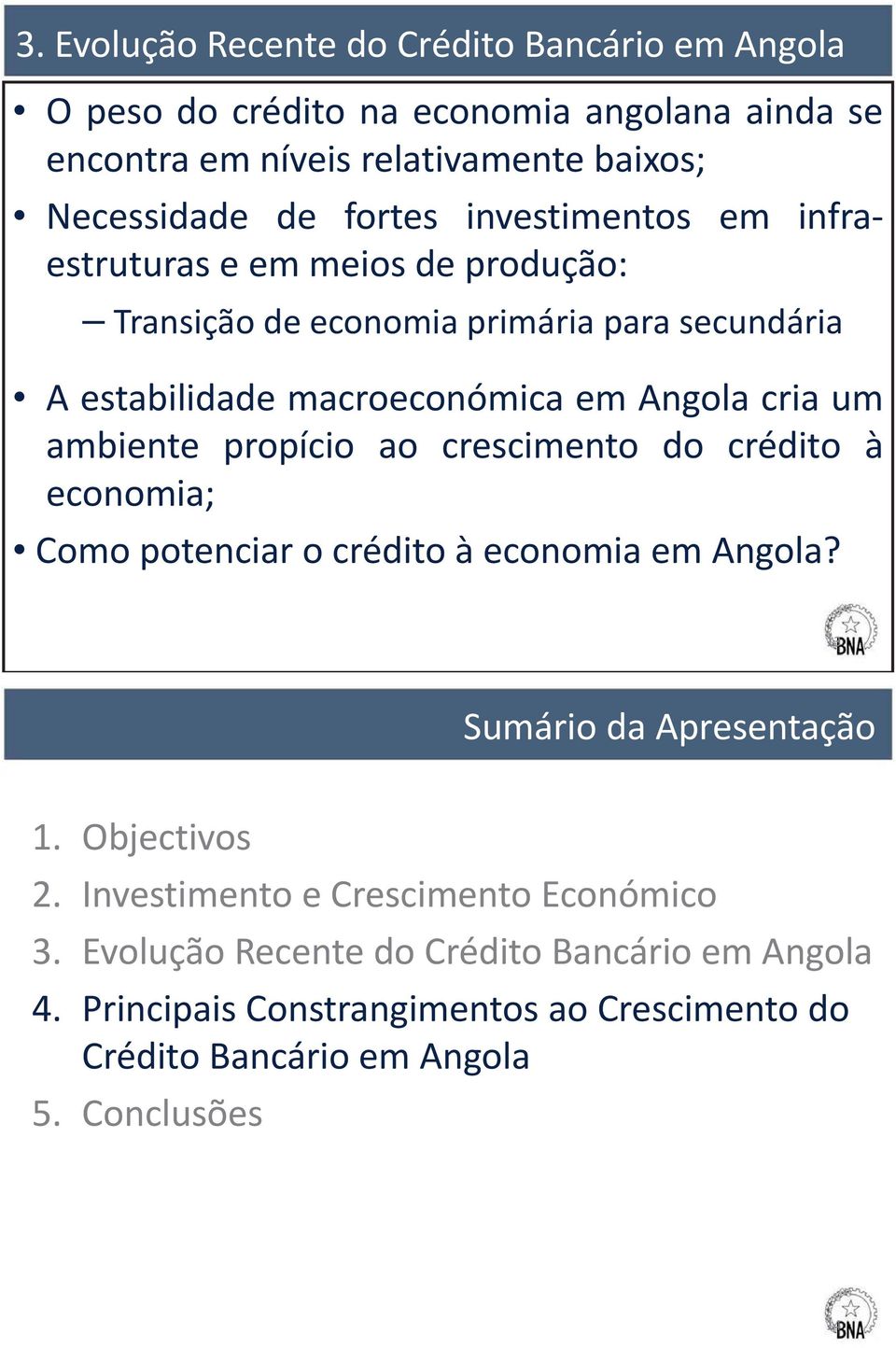 macroeconómica em Angola cria um ambiente propício ao crescimento do crédito à economia; Como potenciar o crédito à