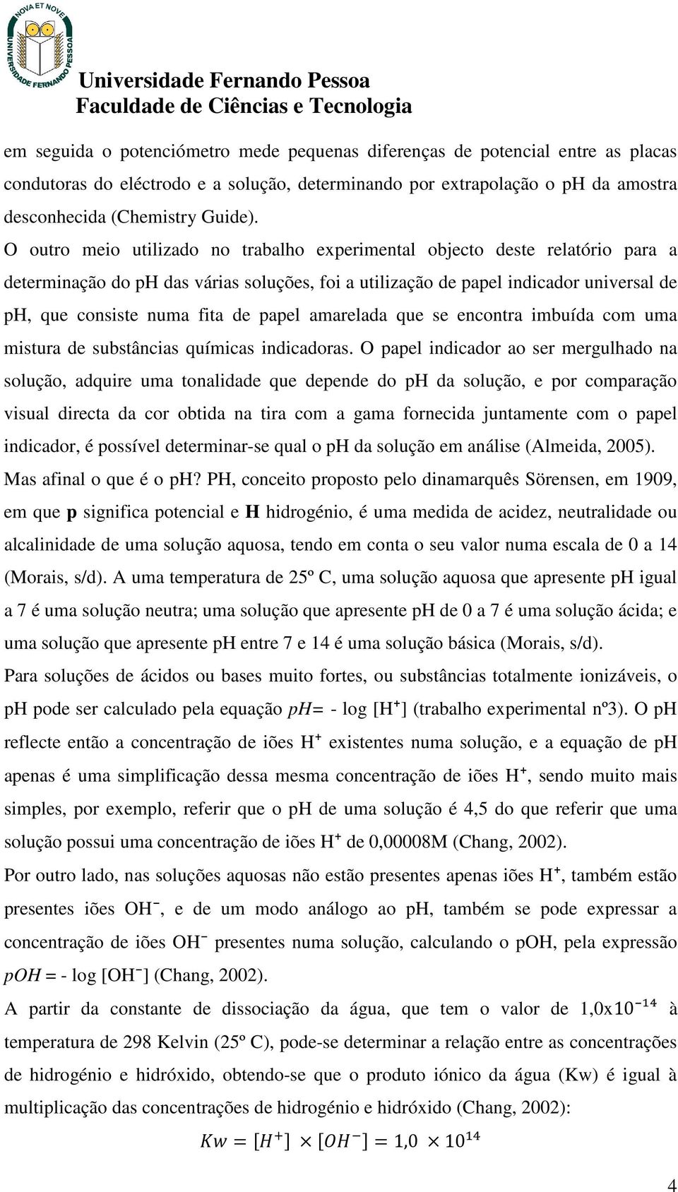 papel amarelada que se encontra imbuída com uma mistura de substâncias químicas indicadoras.