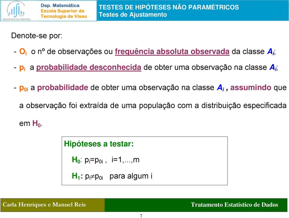 de obter uma observação na classe A i, assumindo que a observação foi extraída de uma população com a