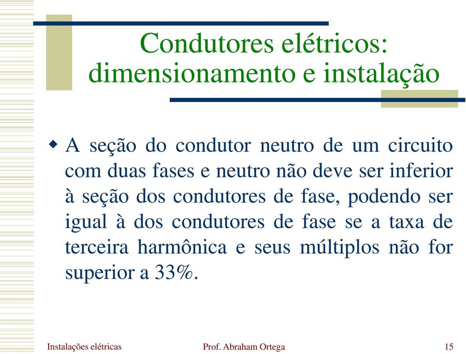 fase, podendo ser igual à dos condutores de fase se a taxa