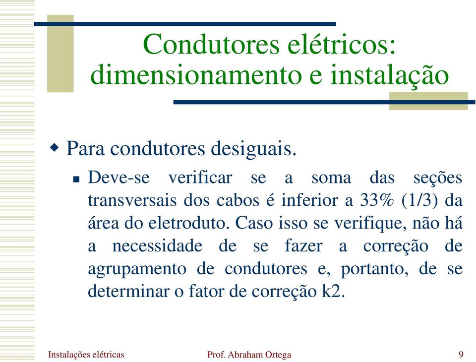 inferior a 33% (1/3) da área do eletroduto.