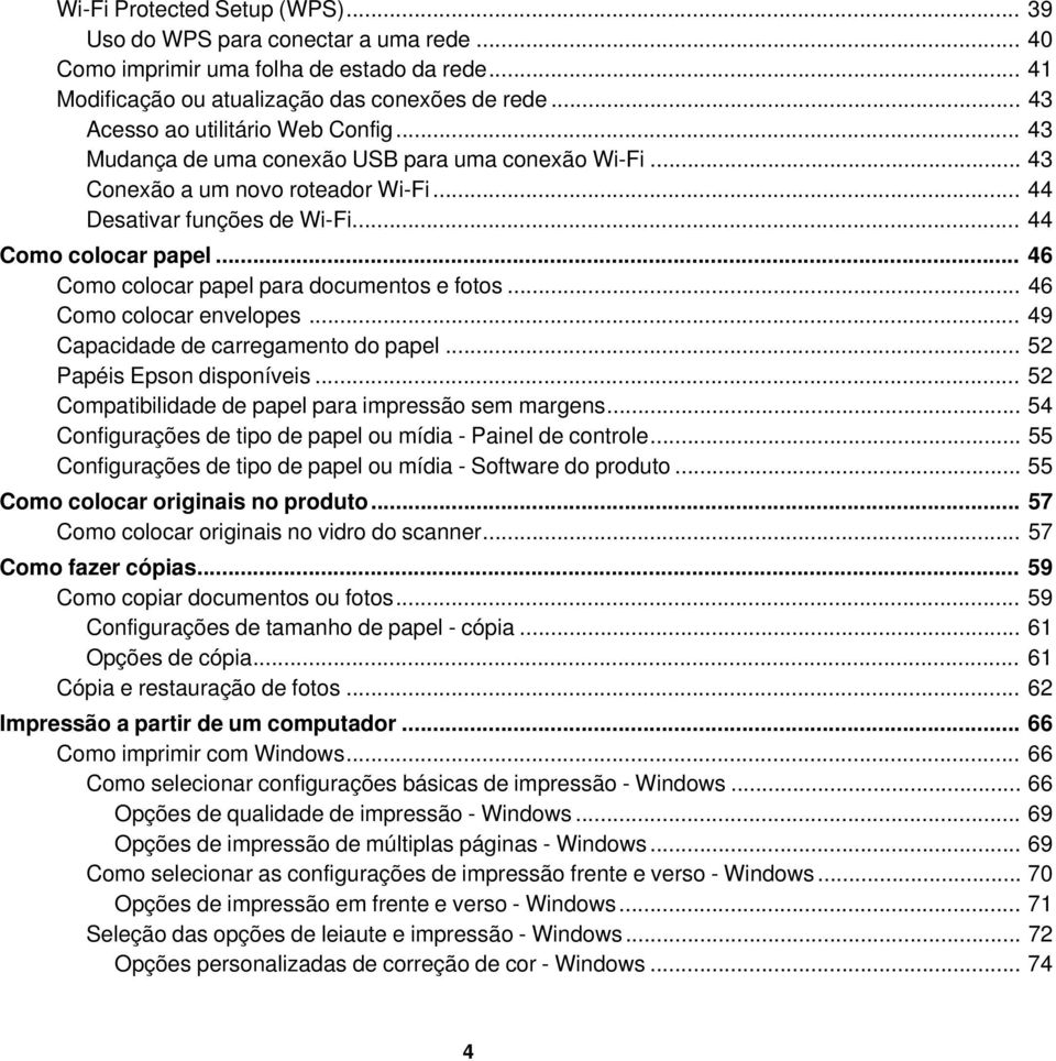 .. 46 Como colocar papel para documentos e fotos... 46 Como colocar envelopes... 49 Capacidade de carregamento do papel... 52 Papéis Epson disponíveis.