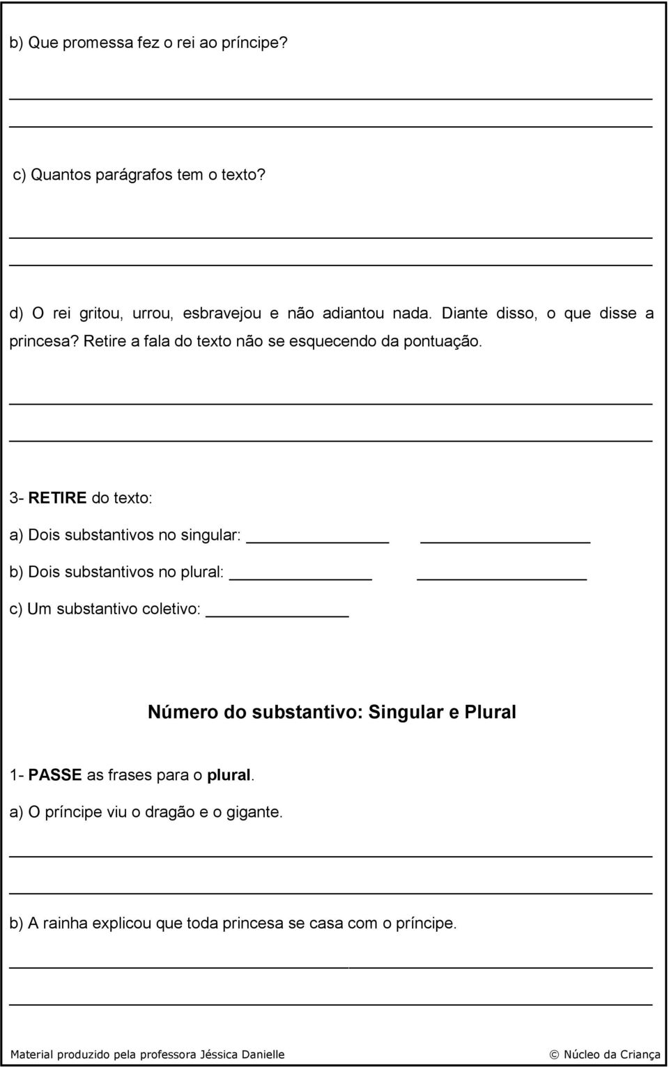 3- RETIRE do texto: a) Dois substantivos no singular: b) Dois substantivos no plural: c) Um substantivo coletivo: Número do