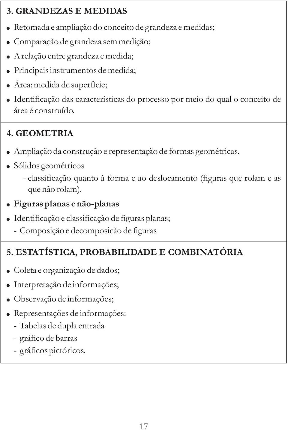 Sólidos geométricos - classificação quanto à forma e ao deslocamento (figuras que rolam e as que não rolam).