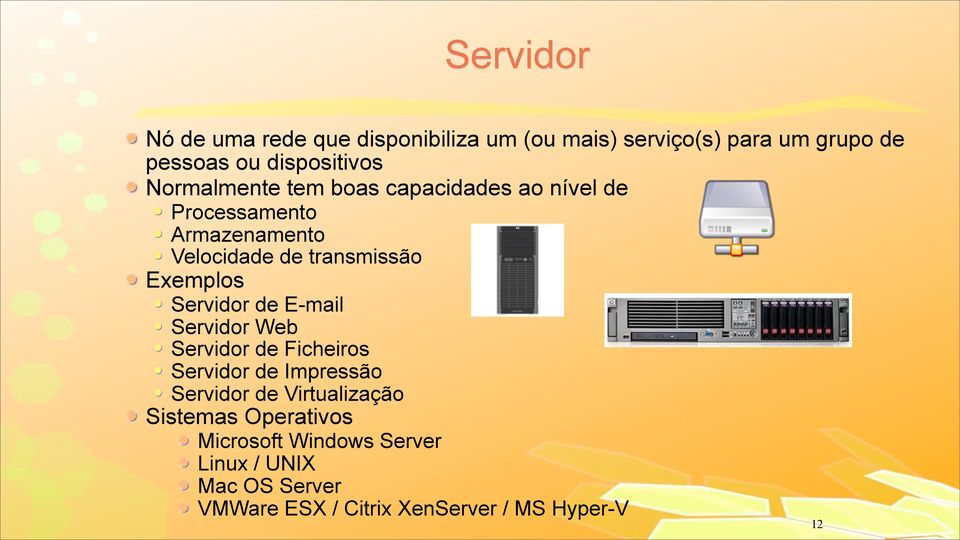 Servidor de E-mail Servidor Web Servidor de Ficheiros Servidor de Impressão Servidor de Virtualização