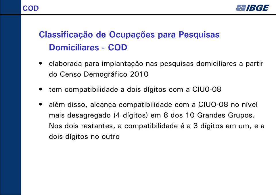 CIU0-08 além disso, alcança compatibilidade com a CIUO-08 no nível mais desagregado (4 dígitos) em 8