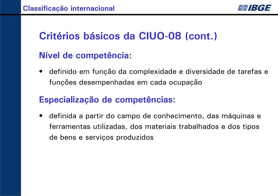 funções desempenhadas em cada ocupação Especialização de competências: definida a partir do