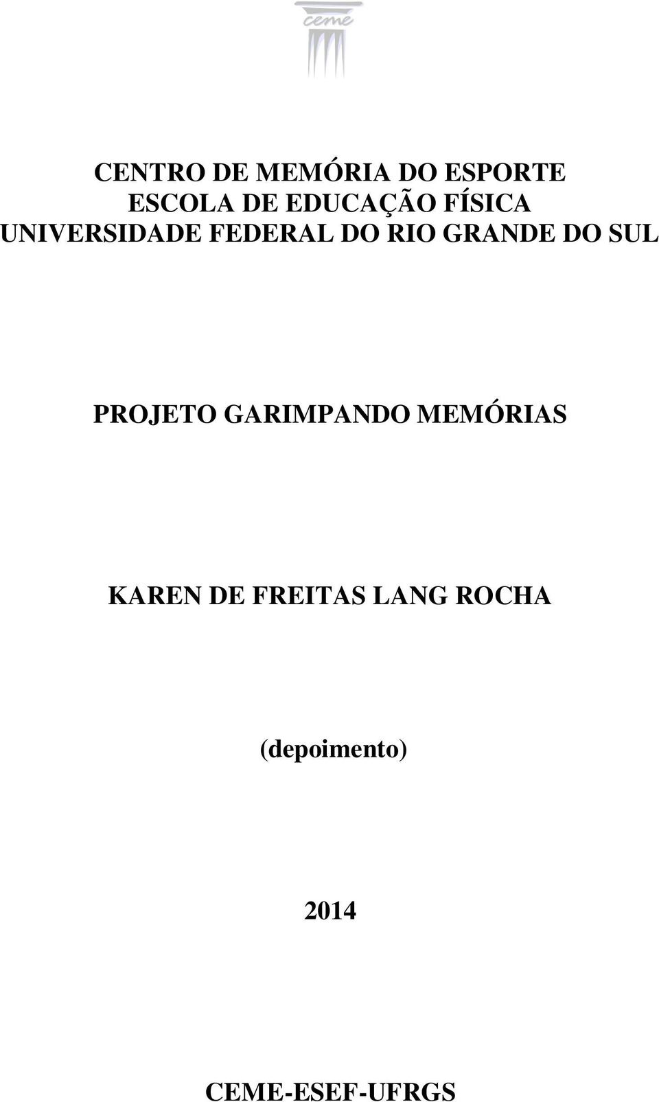 GRANDE DO SUL PROJETO GARIMPANDO MEMÓRIAS