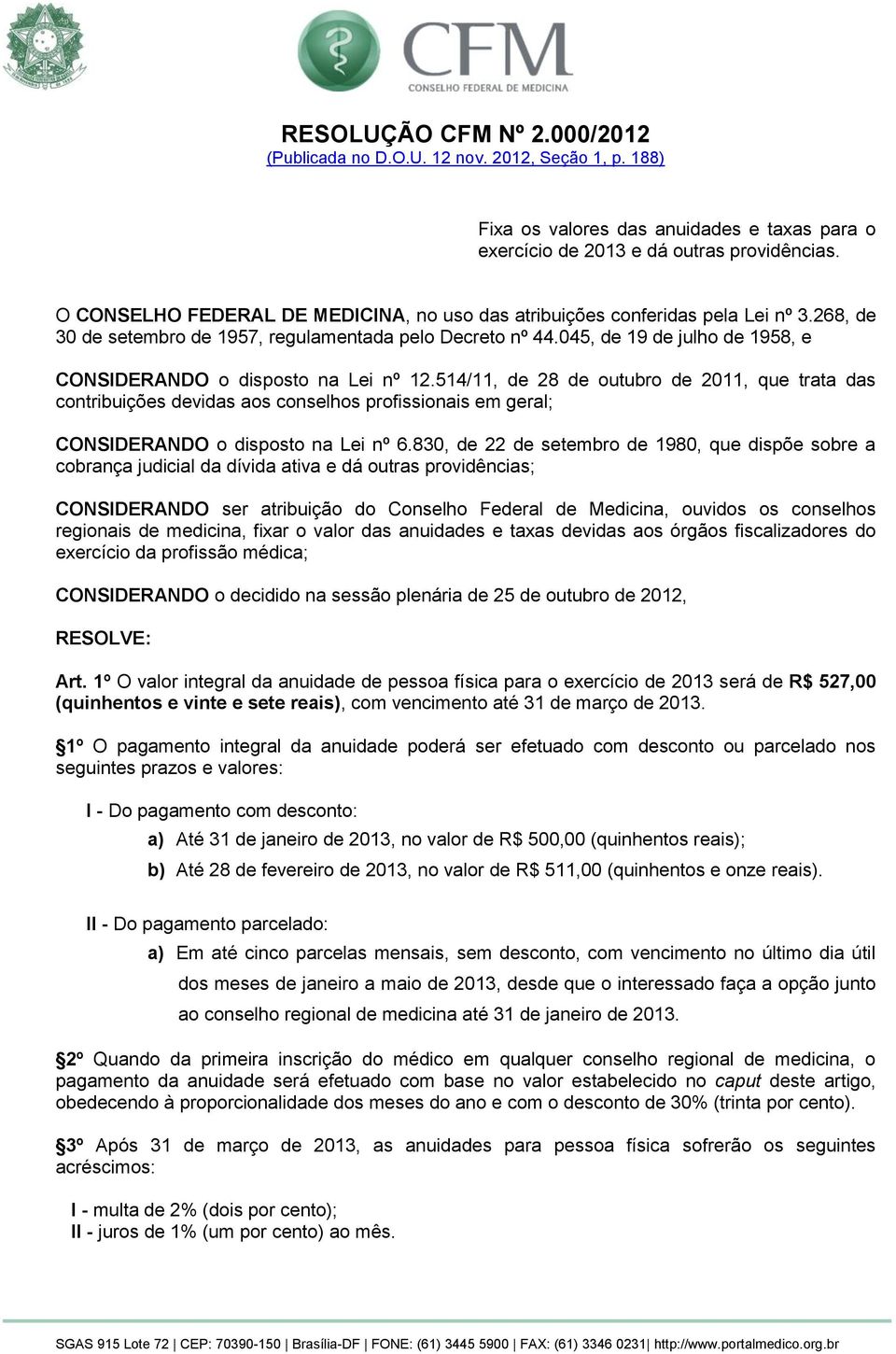 045, de 19 de julho de 1958, e CONSIDERANDO o disposto na Lei nº 12.