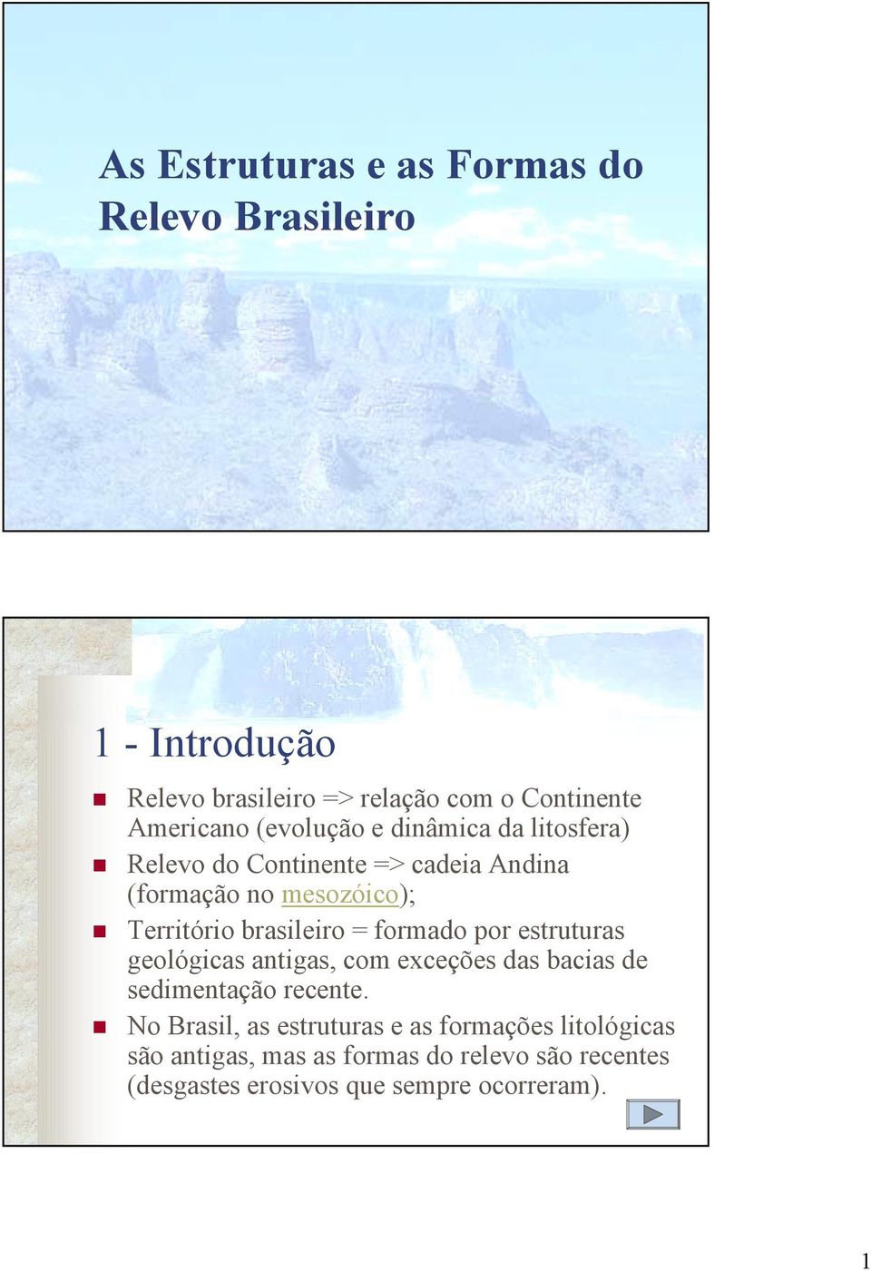 Relevo do Continente => cadeia Andina (formação no mesozóico);!