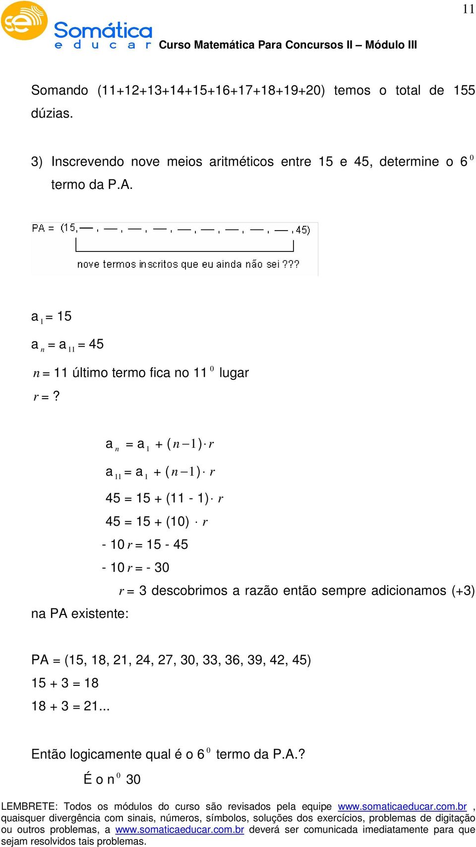 a = 5 a = a = 45 = último termo fica o 0 lugar r =?