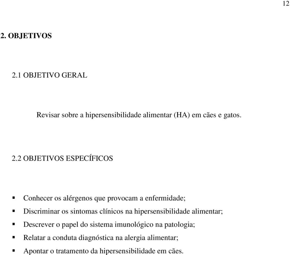 clínicos na hipersensibilidade alimentar; Descrever o papel do sistema imunológico na patologia;