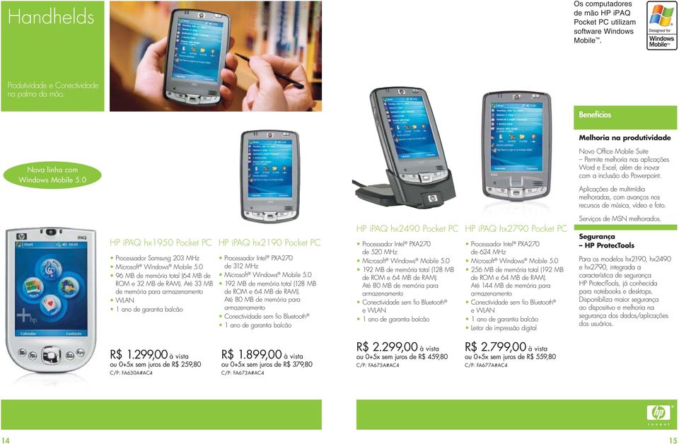 Aplicações de multimídia melhoradas, com avanços nos recursos de música, vídeo e foto. HP ipaq hx1950 Pocket PC Processador Samsung 203 MHz Microsoft Windows Mobile 5.