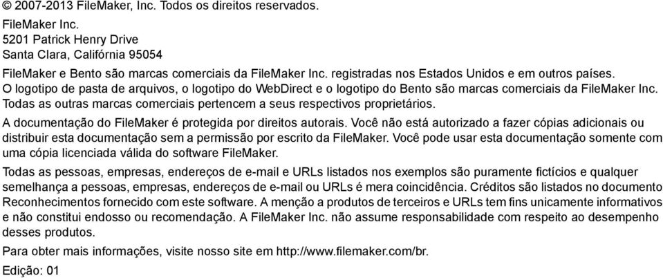 Todas as outras marcas comerciais pertencem a seus respectivos proprietários. A documentação do FileMaker é protegida por direitos autorais.