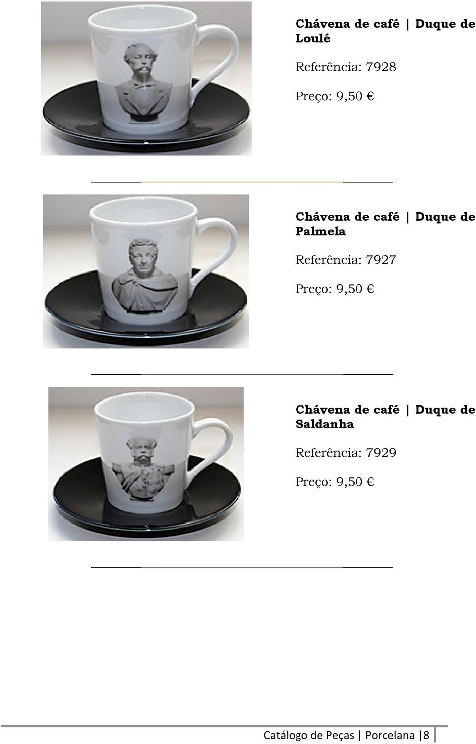 Referência: 7927 Preço: 9,50 Chávena de café Duque de