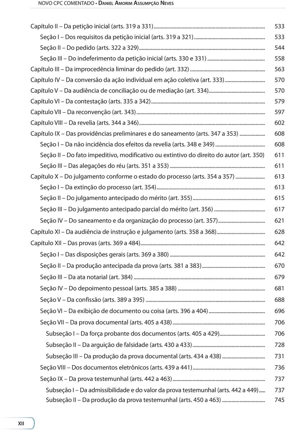 .. 563 Capítulo IV Da conversão da ação individual em ação coletiva (art. 333)... 570 Capítulo V Da audiência de conciliação ou de mediação (art. 334)... 570 Capítulo VI Da contestação (arts.