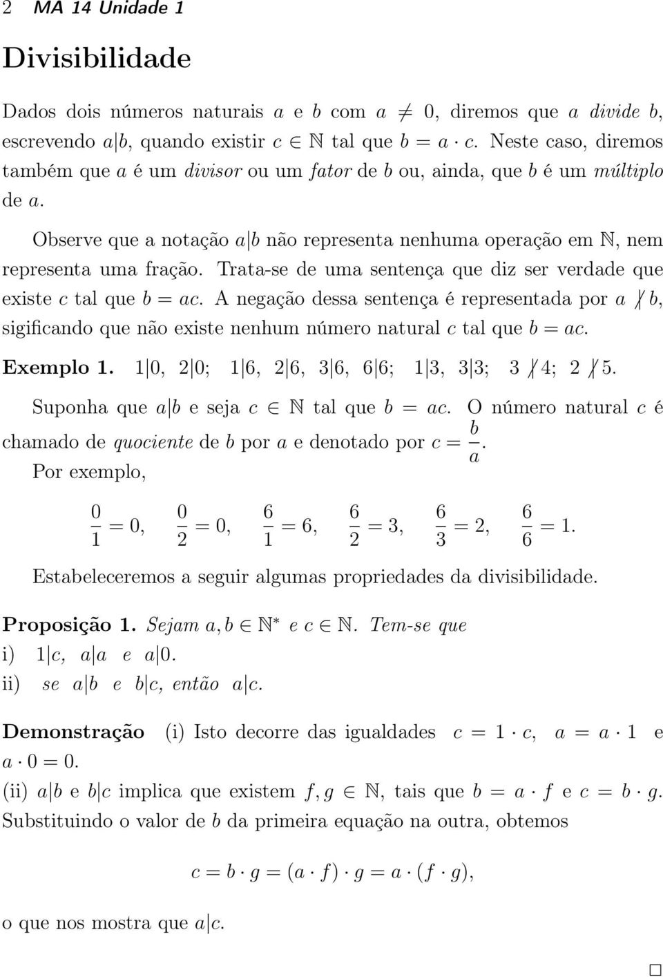 Trata-se de uma sentença que diz ser verdade que existe c tal que b = ac. A negação dessa sentença é representada por a b, sigificando que não existe nenhum número natural c tal que b = ac. Exemplo 1.